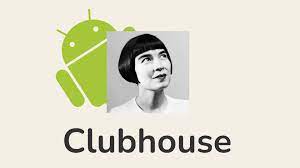 الآن تطبيق Clubhouse متاح رسميًا لمستخدمى أندرويد فى الهند