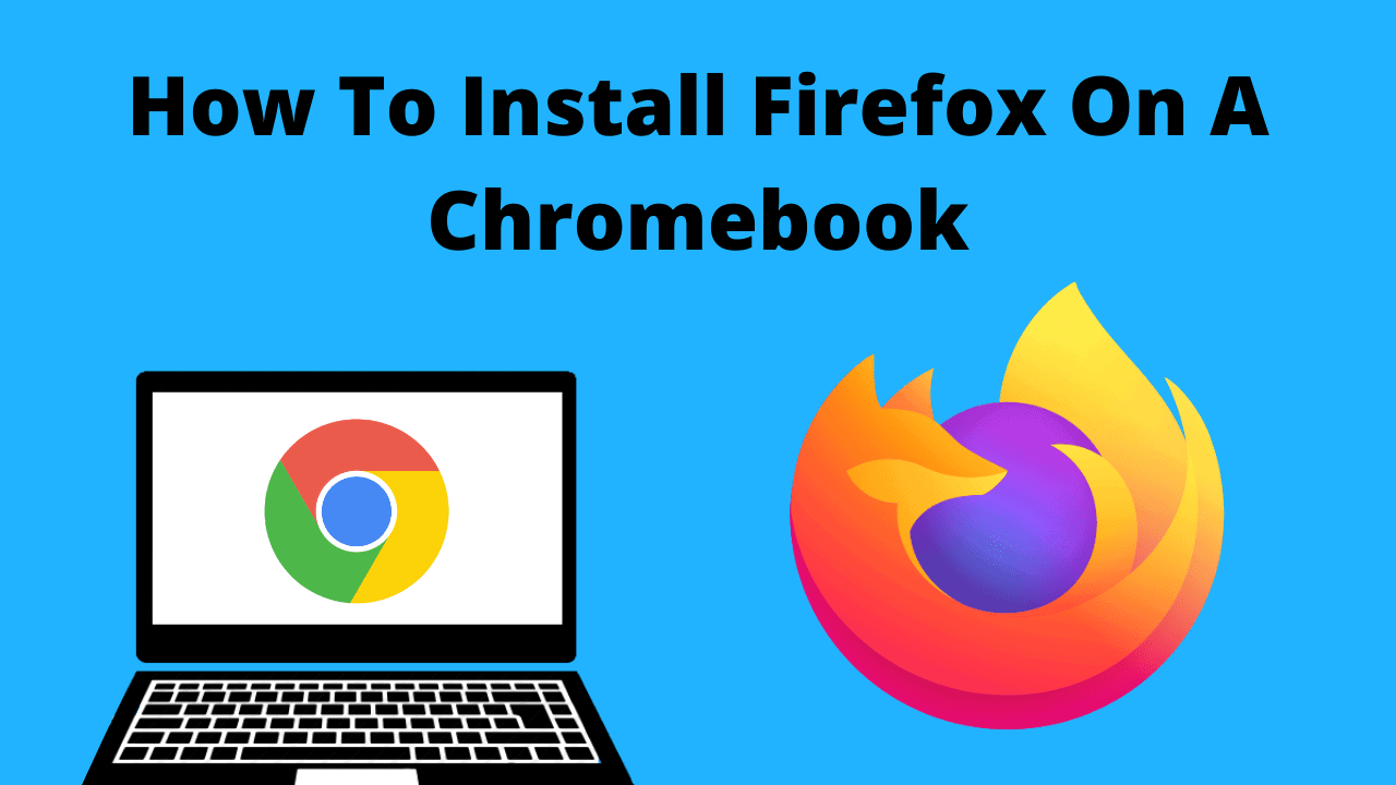 بخطوات بسيطة وسهلة.. كيف يمكنك تثبت متصفح "Firefox" على أجهزة Chromebook؟