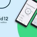 إصدار Android 12 Go من جوجل سيجعل الهواتف منخفضة التكلفة أسرع وأكثر كفاءة